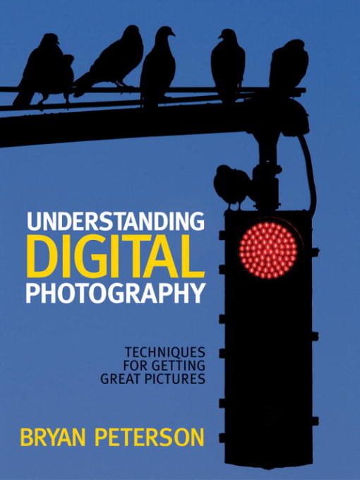 Title details for Understanding Digital Photography by Bryan Peterson - Available